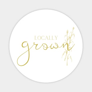 Locally Grown Magnet